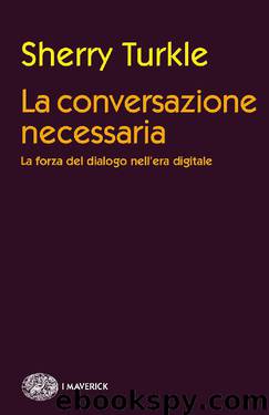 La conversazione necessaria by Sherry Turkle