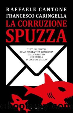 La corruzione spuzza by Raffaele Cantone & Francesco Caringella
