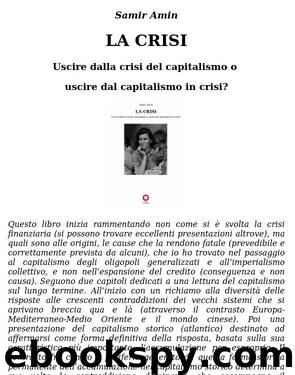 La crisi. Uscire dalla crisi del capitalismo o uscire dal capitalismo in crisi? by Samir Amin