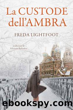 La custode dell'ambra by Freda Lightfoot & Valentina Ballardini