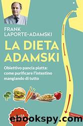 La dieta Adamski: Obiettivo pancia piatta: come purificare l'intestino mangiando di tutto (Italian Edition) by Frank Laporte Adamski