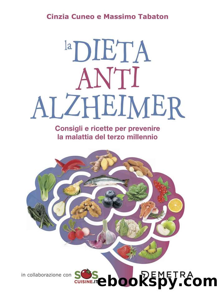 La dieta anti Alzheimer: consigli e ricette per prevenire la malattia del terzo millennio (Italian Edition) by Cinzia Cuneo & Massimo Tabaton