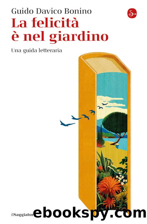 La felicitÃ  Ã¨ nel giardino by Guido Davico Bonino