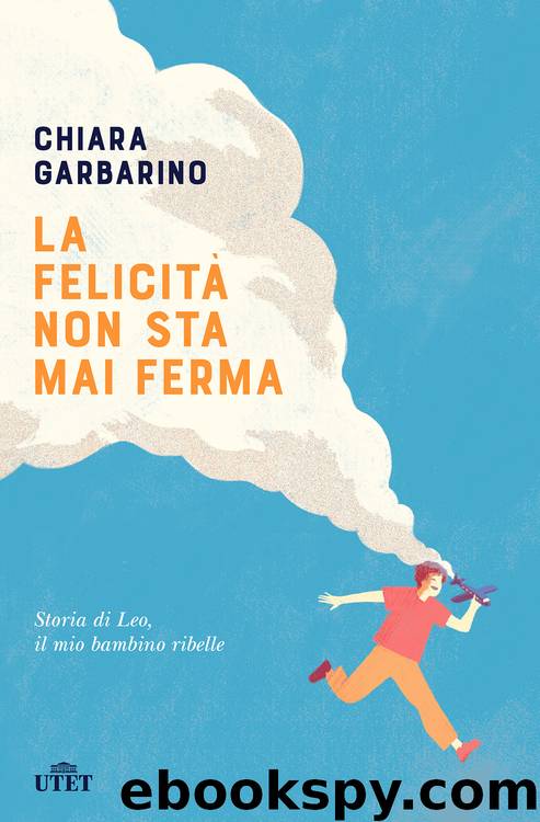 La felicità non sta mai ferma by Chiara Garbarino