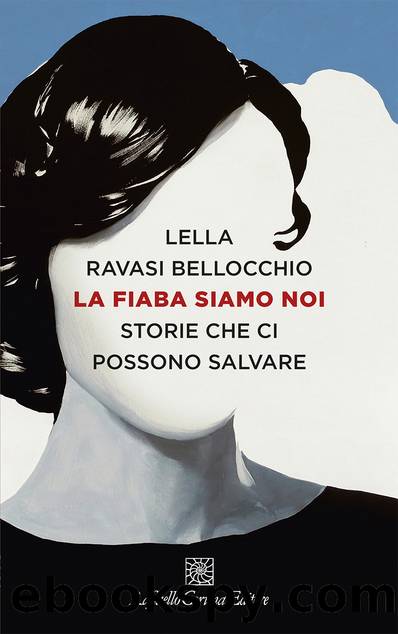 La fiaba siamo noi by Ravasi Bellocchio Lella