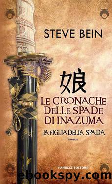 La figlia della spada - Le cronache delle spade di Inazuma by Bein Steve