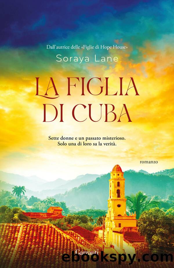 La figlia di Cuba by Soraya Lane