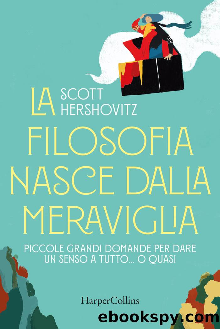 La filosofia nasce dalla meraviglia by Scott Hershovitz