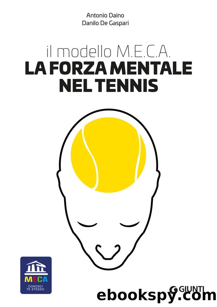 La forza mentale nel tennis. Il modello M.E.C.A. by Antonio Daino & De Gaspari Danilo