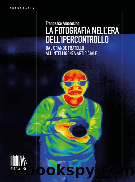 La fotografia nellâera dellâipercontrollo by Francesco Amorosino