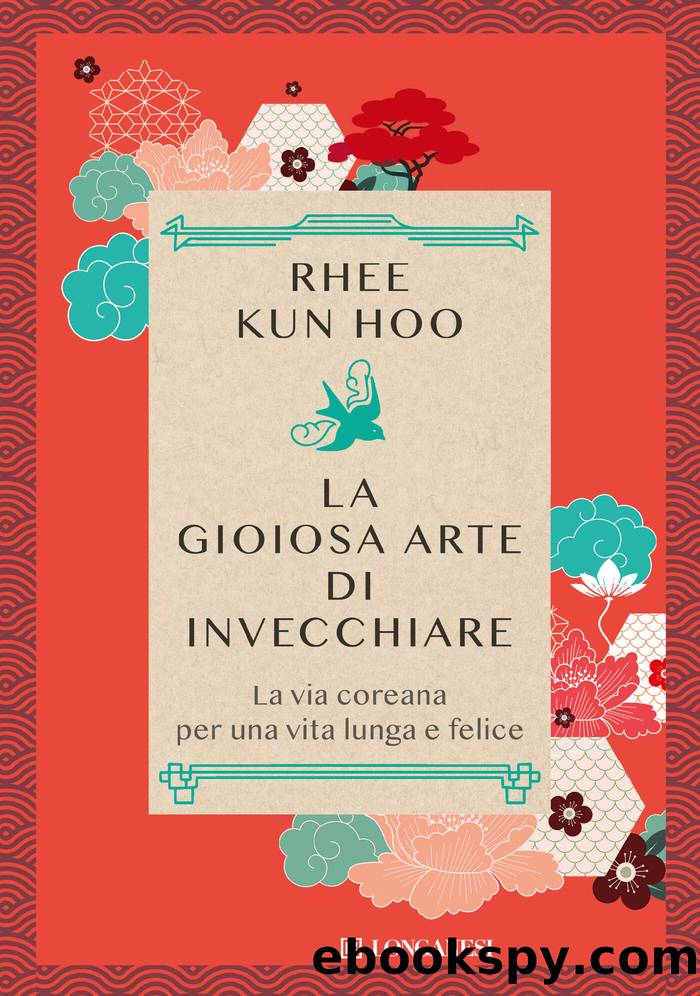 La gioiosa arte di invecchiare by Kun Hoo Rhee