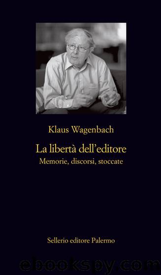 La libertà dell'editore by Klaus Wagenbach