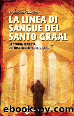 La linea di sangue del Santo Graal by Laurence Gardner