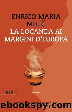 La locanda ai margini d'Europa by Enrico Maria Milič