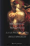 La lunga attesa dell'angelo by Melania Mazzucco