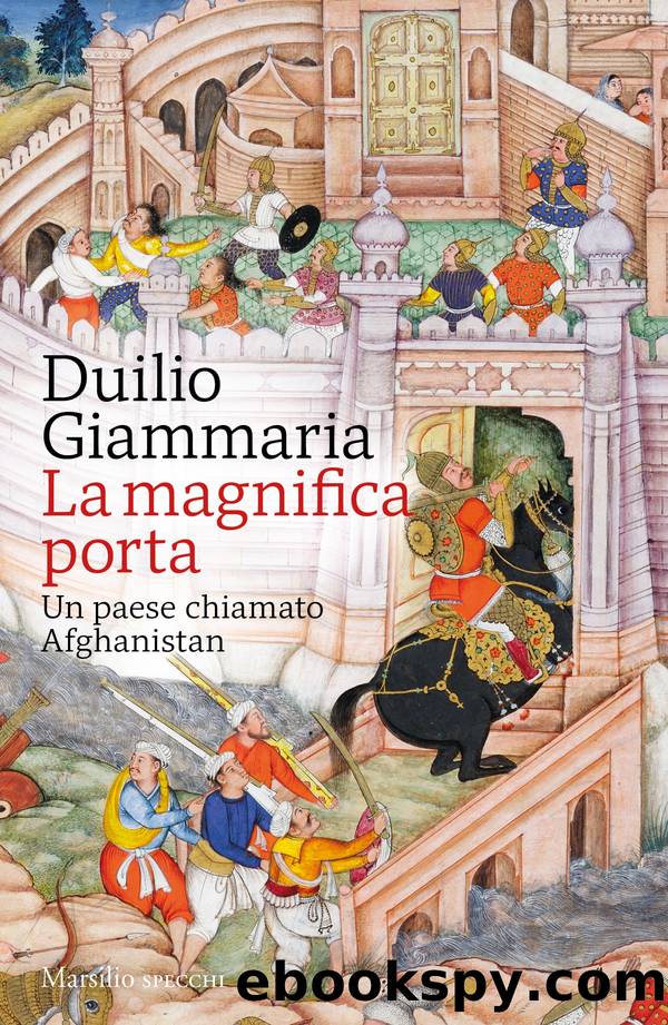 La magnifica porta. Un paese chiamato Afghanistan by Duilio Giammaria