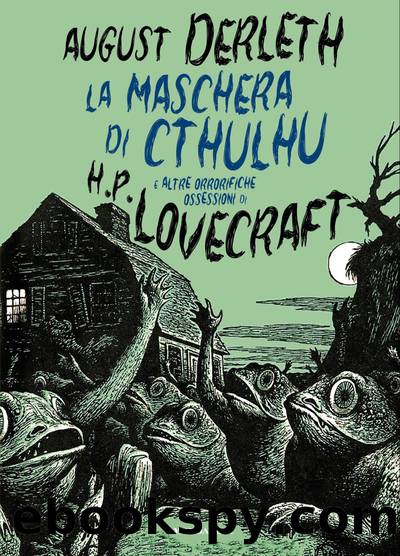 La maschera di Cthulhu e altre orrorifiche ossessioni di H.P. Lovecraft by August Derleth