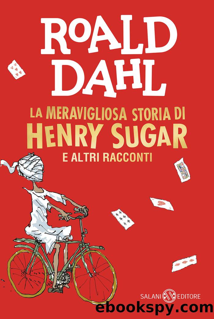La meravigliosa storia di Henry Sugar e altri racconti by Roald Dahl