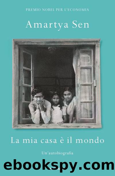 La mia casa Ã¨ il mondo by Amartya Sen