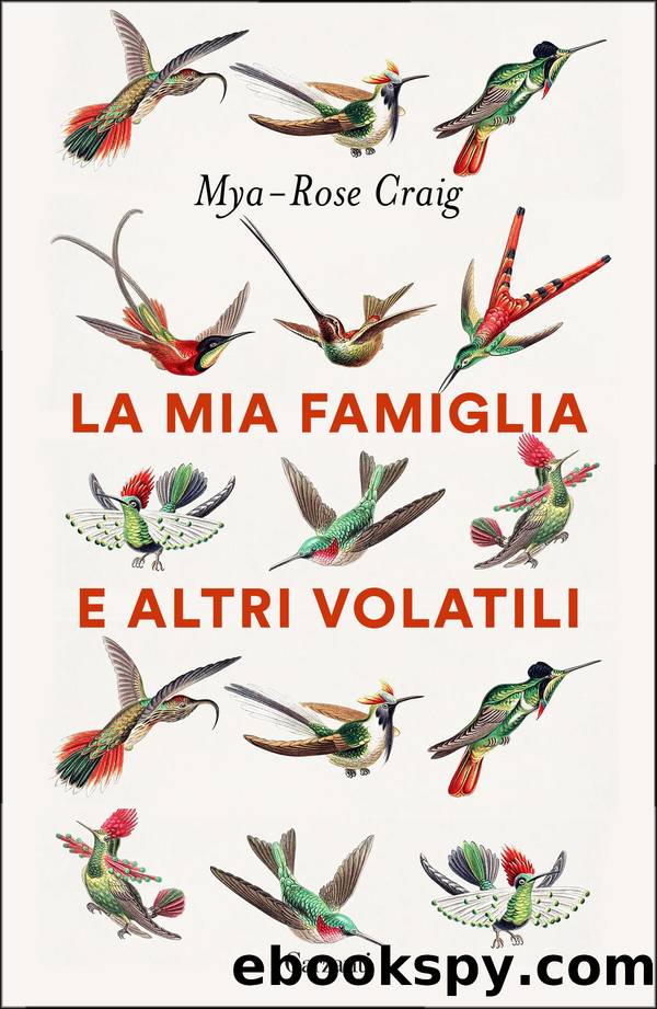 La mia famiglia e altri volatili by Mya-Rose Craig