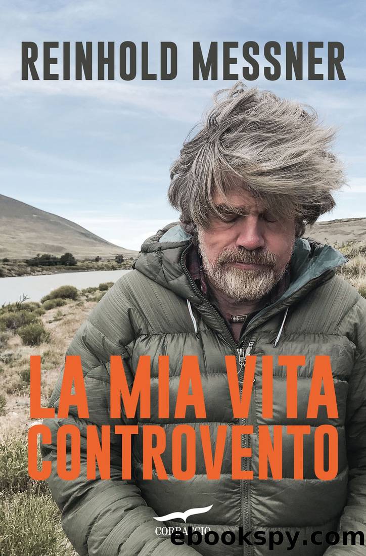 La mia vita controvento: Crescere attraverso gli ostacoli. Traduzione di Luca Calvi by Reinhold Messner