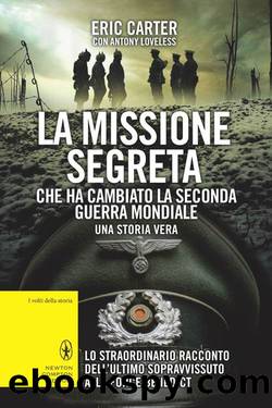 La missione segreta che ha cambiato la seconda guerra mondiale by Carter & Eric & Loveless & Antony