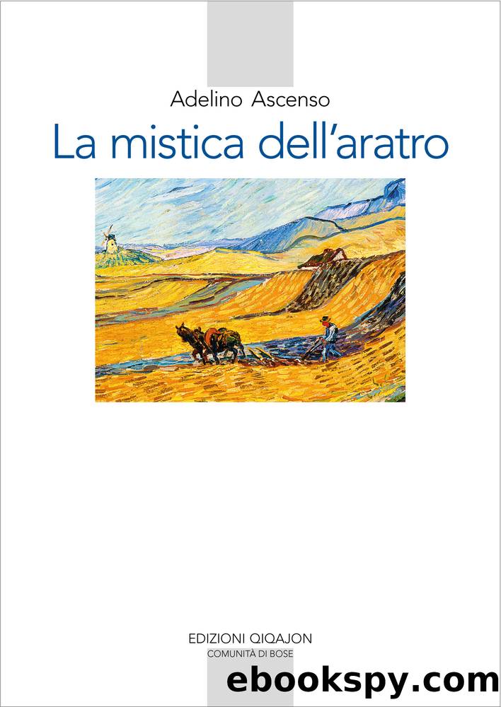 La mistica dell'aratro. La ricerca di un Dio possibile by Adelino Ascenso