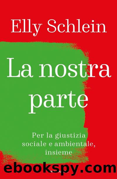 La nostra parte. Per una giustizia sociale e ambientale by Elly Schlein