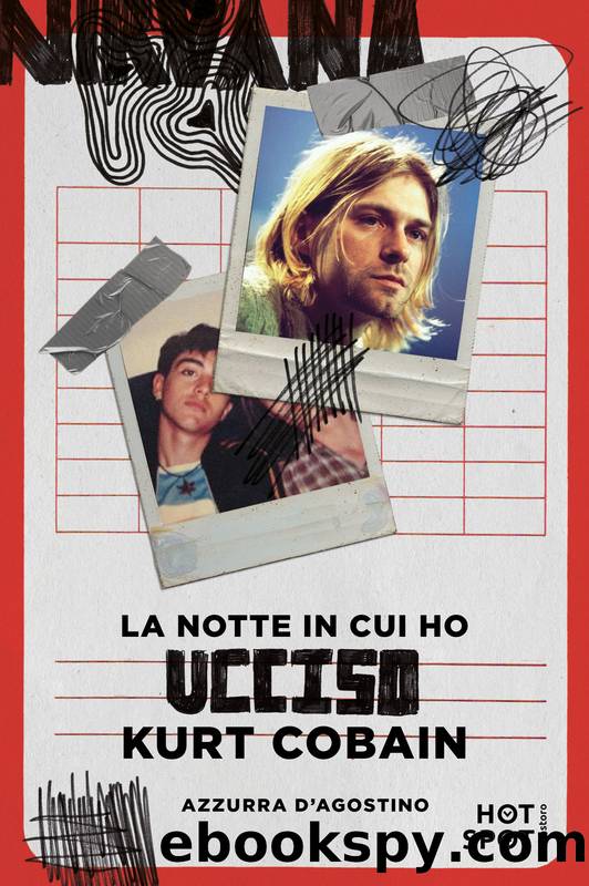 La notte in cui ho ucciso Kurt Cobain by Azzurra D’Agostino