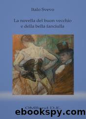 La novella del buon vecchio e della bella fanciulla by Italo Svevo