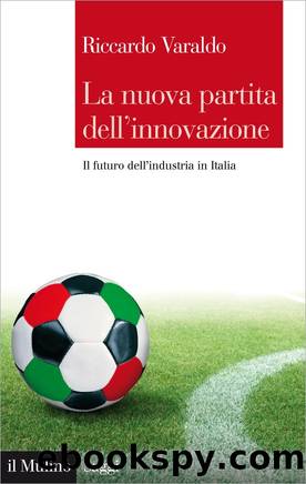 La nuova partita dell'innovazione by Riccardo Varaldo