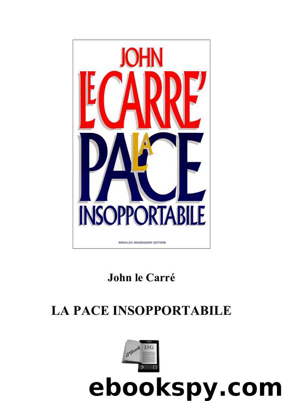 La pace insopportabile by John Le Carré