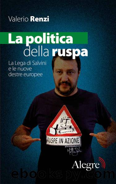 La politica della ruspa. La Lega di Salvini e le nuove destre europee by Valerio Renzi