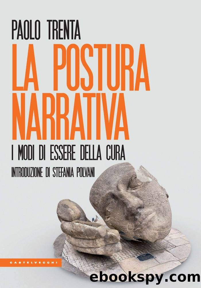 La postura narrativa. I modi di essere della cura by Paolo Trenta