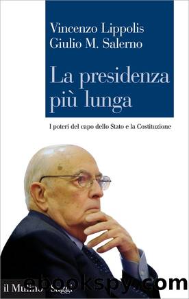 La presidenza piÃ¹ lunga by Vincenzo Lippolis Giulio M. Salerno