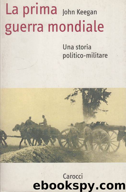 La prima guerra mondiale by John Keegan