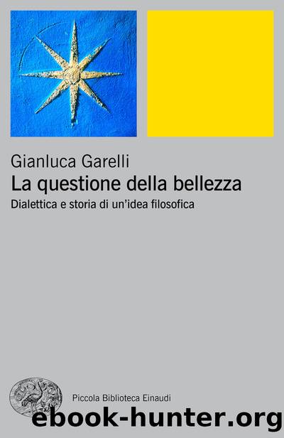 La questione della bellezza by Gianluca Garelli