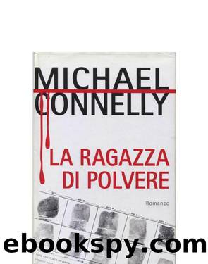 La ragazza di polvere by CONNELLY Michael