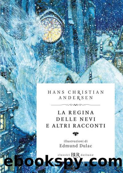 La regina delle nevi e altri racconti (Deluxe) by Hans Christian Andersen