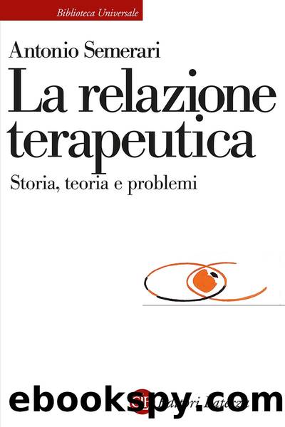 La relazione teraupetica. Storia, teoria e problemi by Antonio Semerari