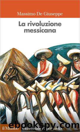 La rivoluzione messicana by Massimo De Giuseppe;