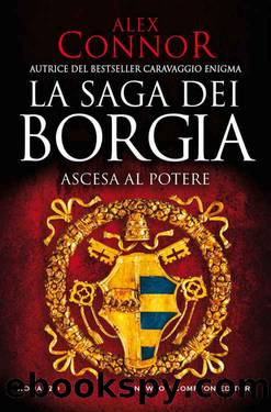 La saga dei Borgia. Ascesa al potere by Alex Connor