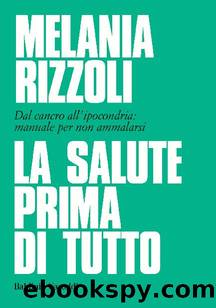 La salute prima di tutto by Melania Rizzoli