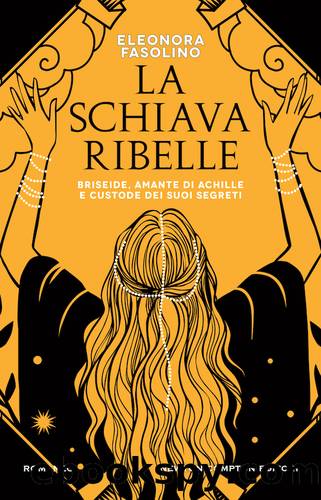 La schiava ribelle by Eleonora Fasolino