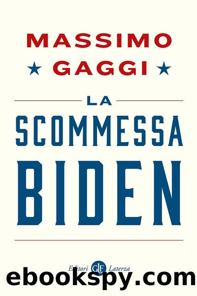 La scommessa Biden by Massimo Gaggi