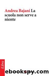 La scuola non serve a niente by Andrea Bajani