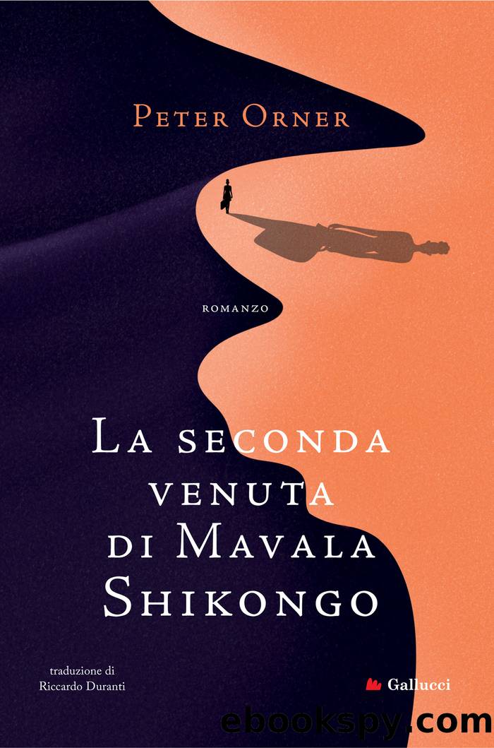 La seconda venuta di Mavala Shikongo by Peter Orner