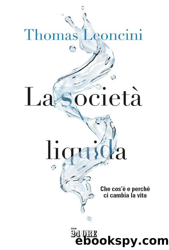 La societÃ  liquida. Che cosâÃ¨ e perchÃ© ci cambia la vita by Thomas Leoncini