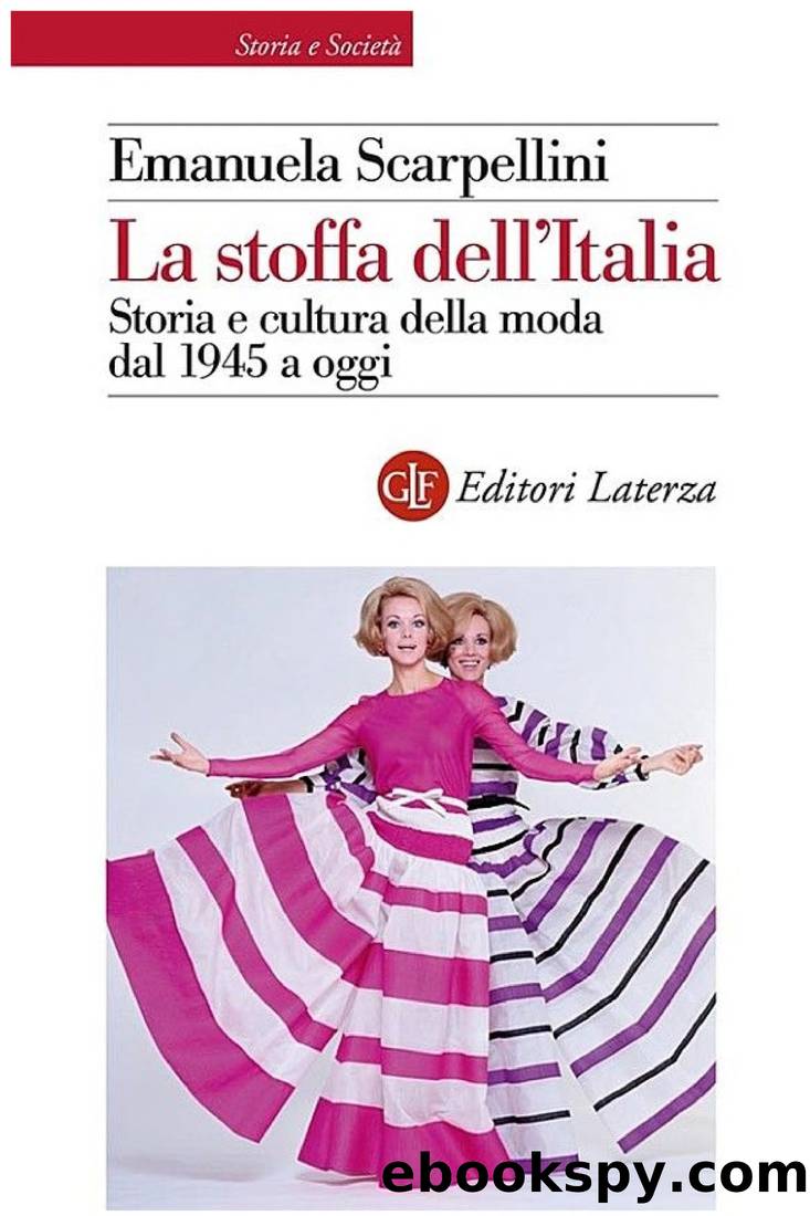 La stoffa dell'Italia: Storia e cultura della moda dal 1945 a oggi by Emanuela Scarpellini