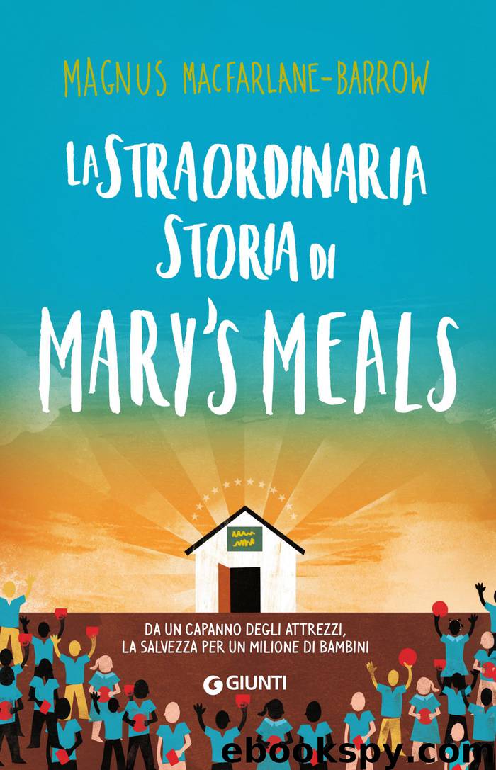 La straordinaria storia di Mary's Meals by Magnus MacFarlane-Barrow